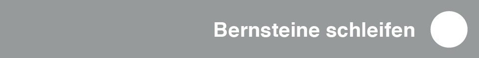 Bernsteine schleifen